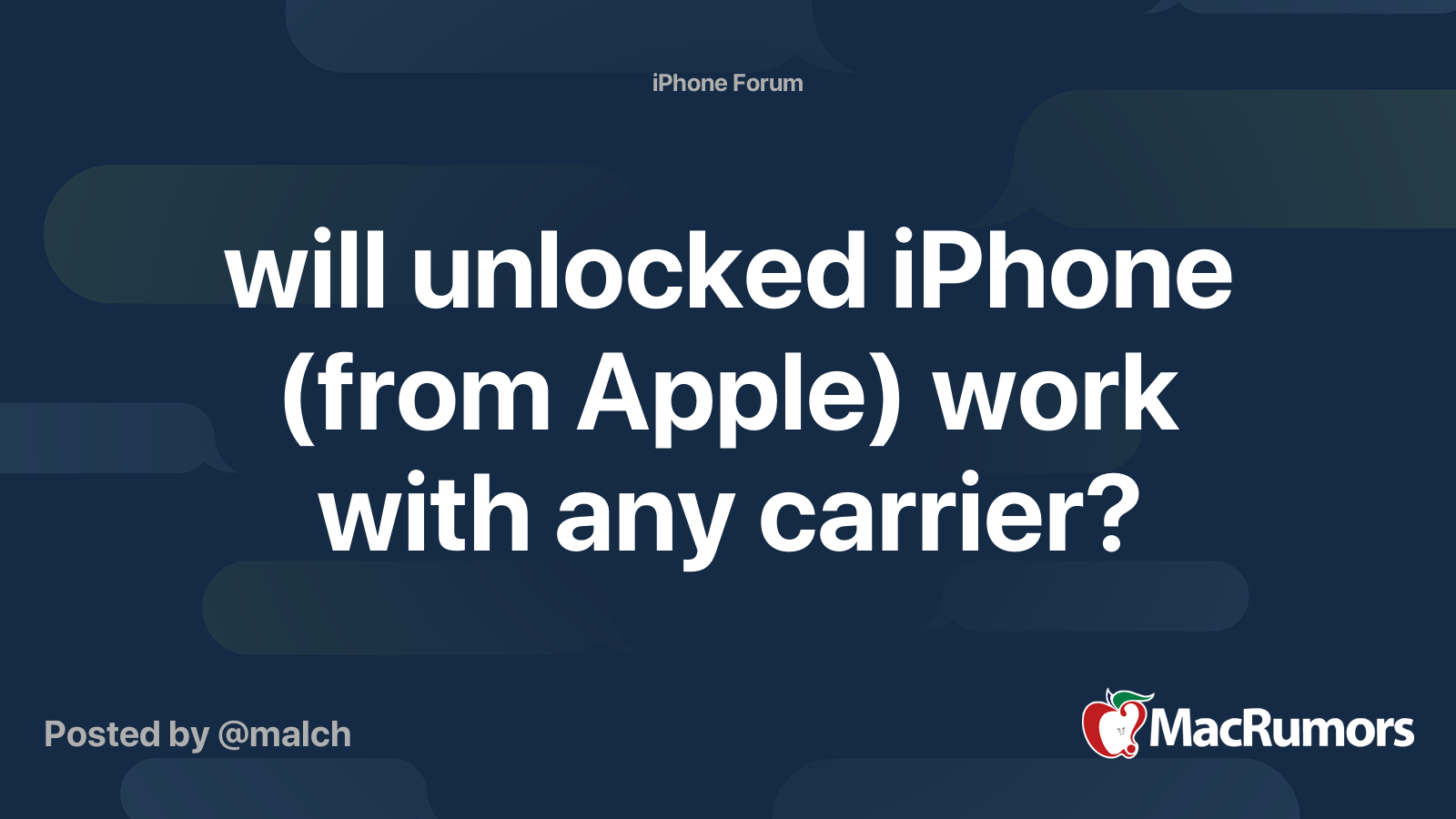 will unlocked iPhone (from Apple) work with any carrier? MacRumors Forums