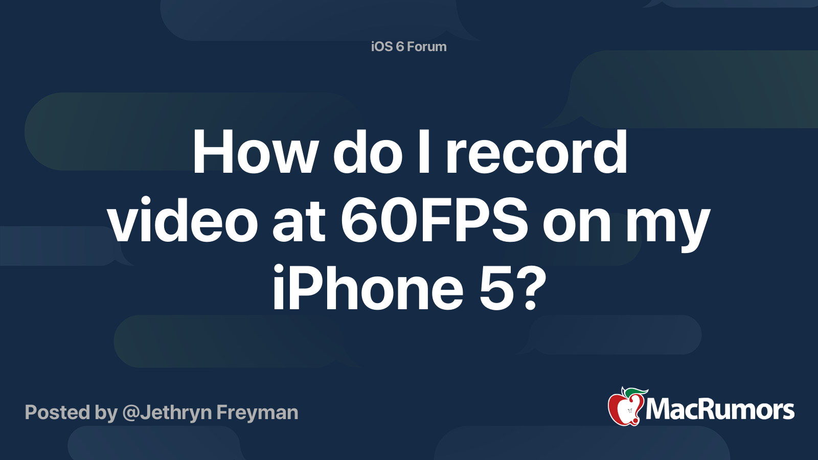 How do I record video at 60FPS on my iPhone 5? | MacRumors Forums