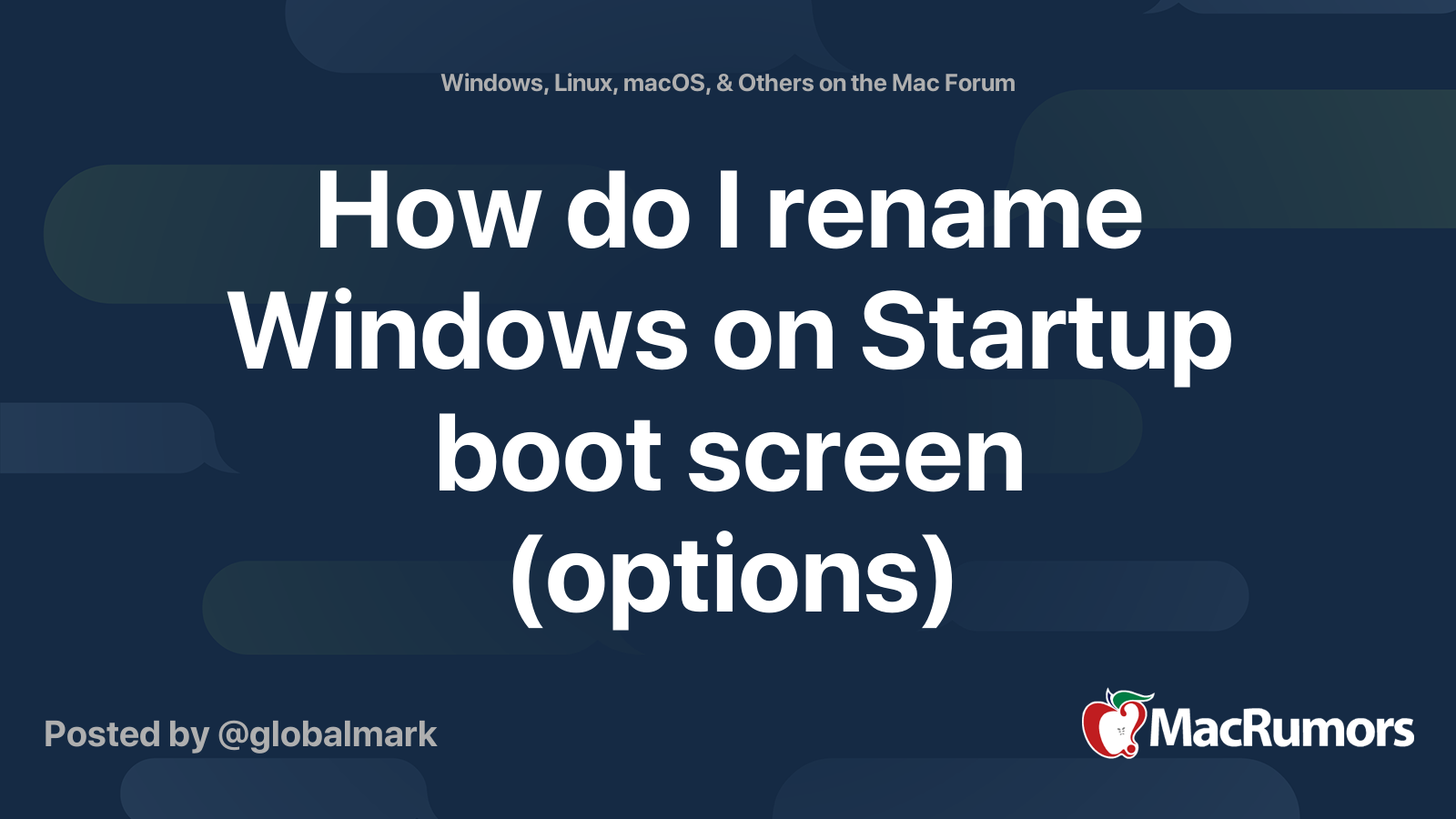 How do I rename Windows on Startup boot screen (options) | MacRumors Forums