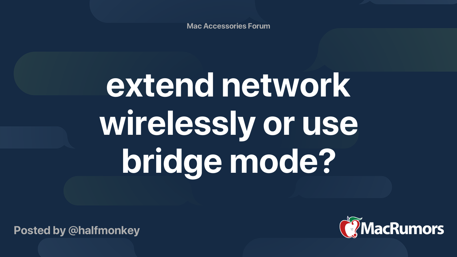 extend network wirelessly or use bridge mode? MacRumors Forums