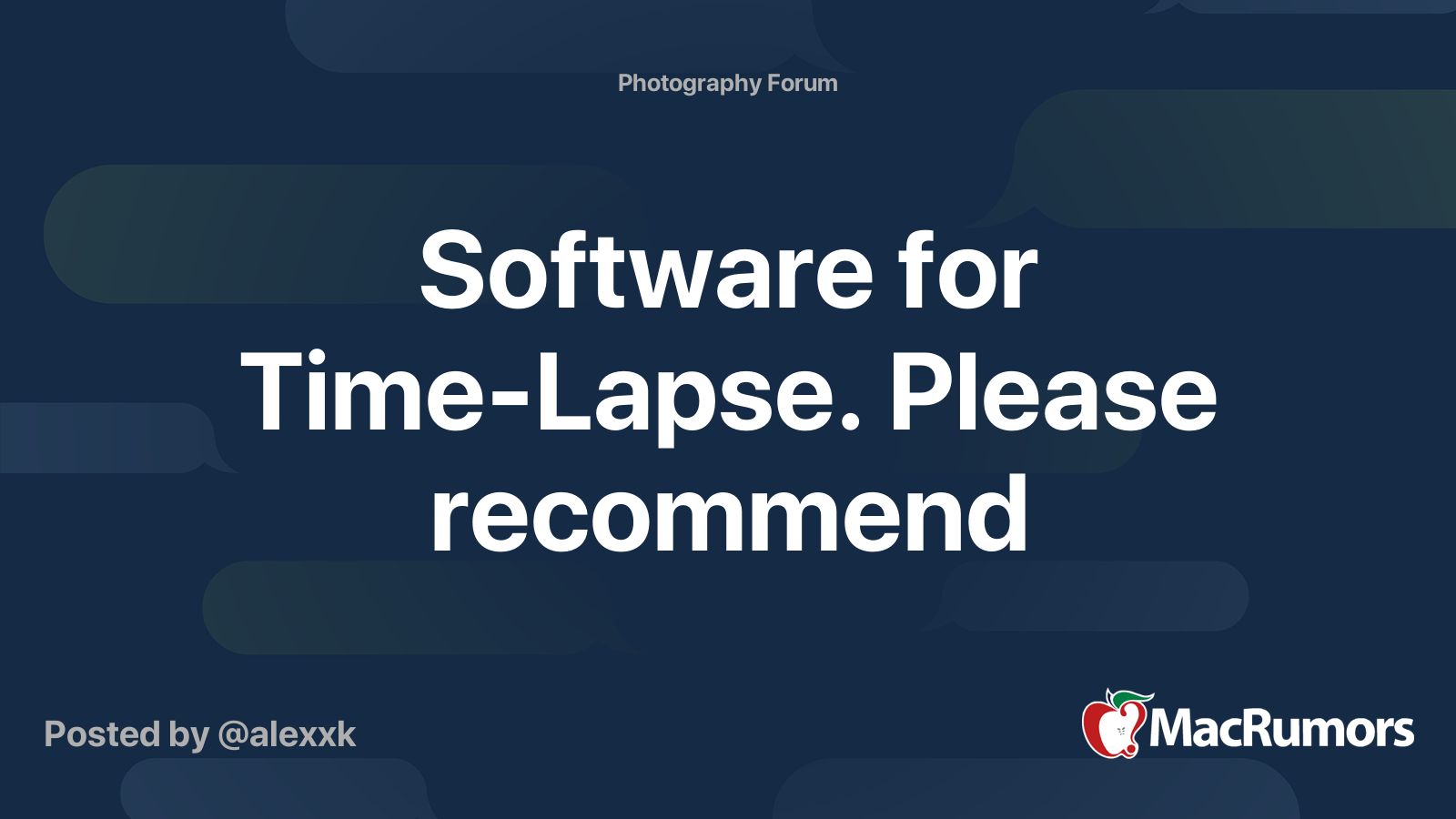 Software for Time-Lapse. Please recommend | MacRumors Forums