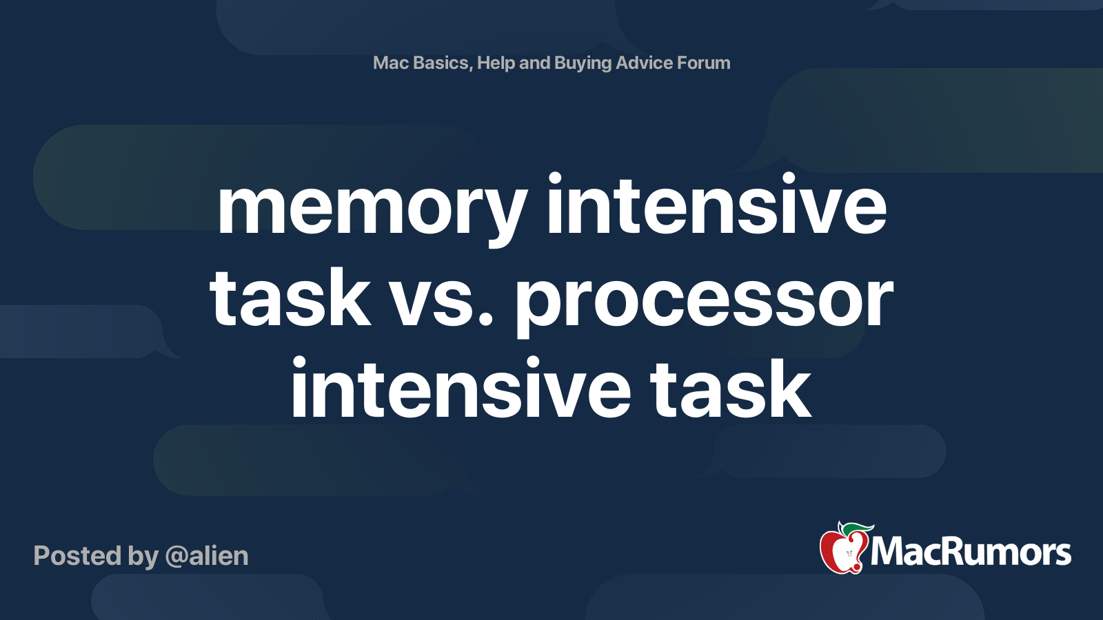 memory intensive task vs. processor intensive task MacRumors Forums