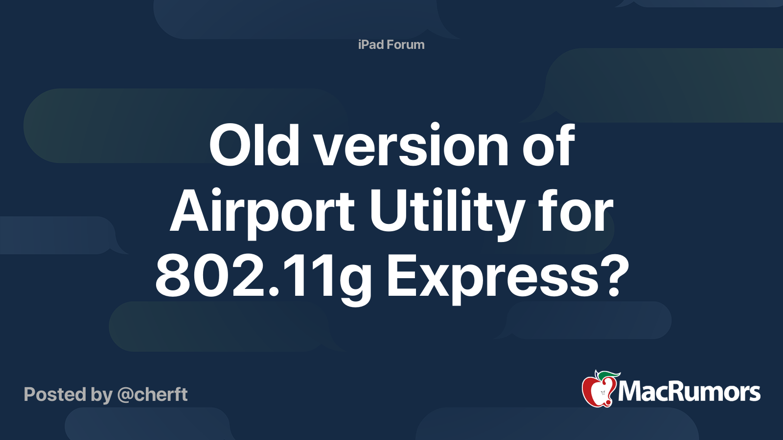 Old version of Airport Utility for 802.11g Express? MacRumors Forums
