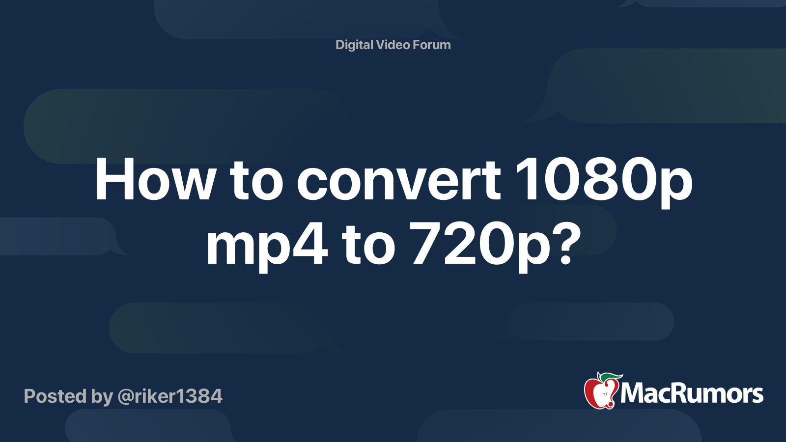 How to convert 1080p mp4 to 720p? MacRumors Forums