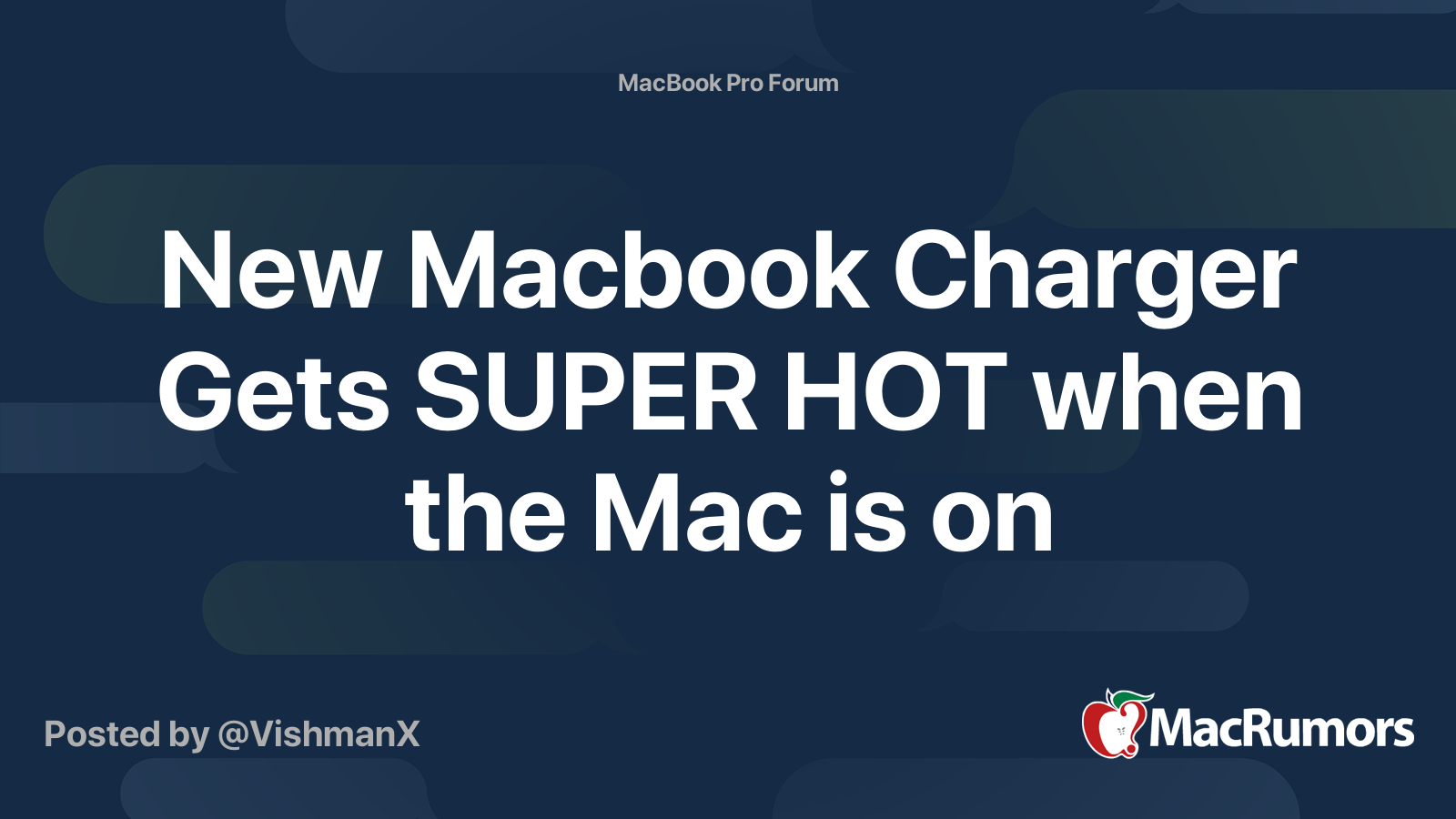 New Macbook Charger Gets SUPER HOT when the Mac is on MacRumors Forums