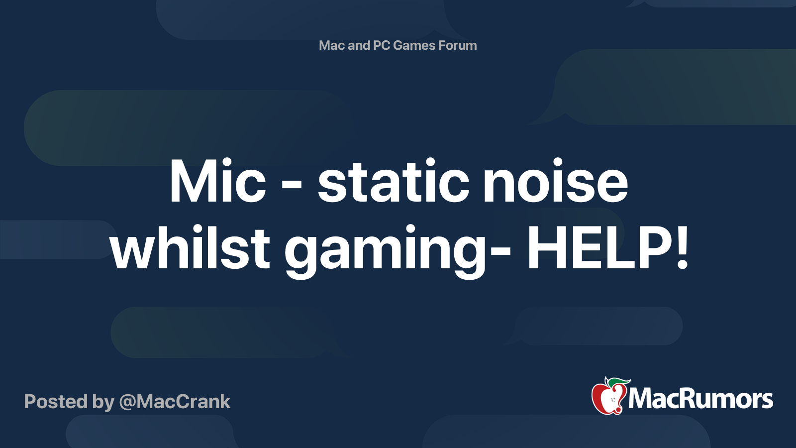 Mic static noise whilst gaming HELP! MacRumors Forums