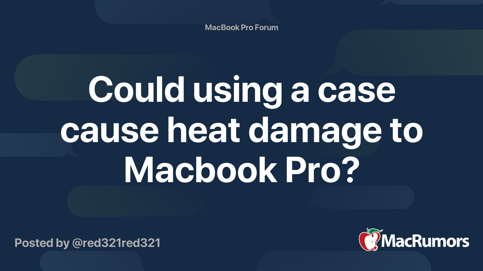 Could using a case cause heat damage to Macbook Pro? MacRumors Forums