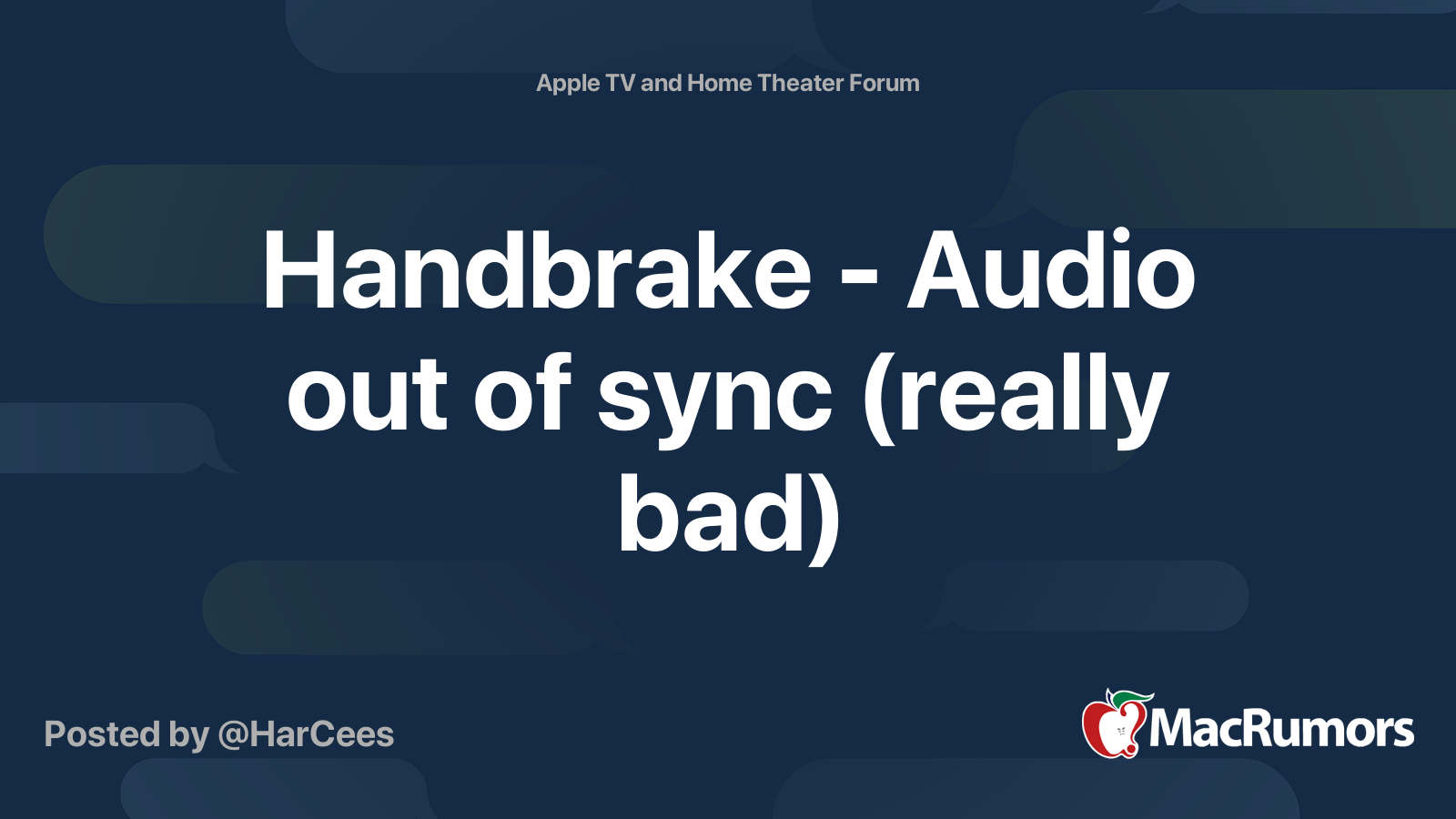 Handbrake Audio out of sync (really bad) MacRumors Forums