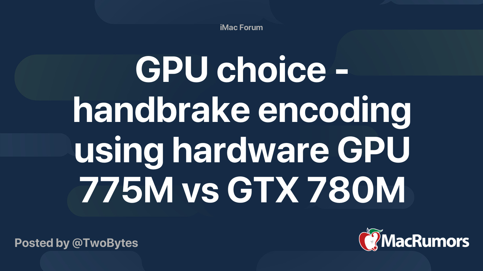 choice handbrake encoding using hardware GPU 775M vs GTX 780M | MacRumors