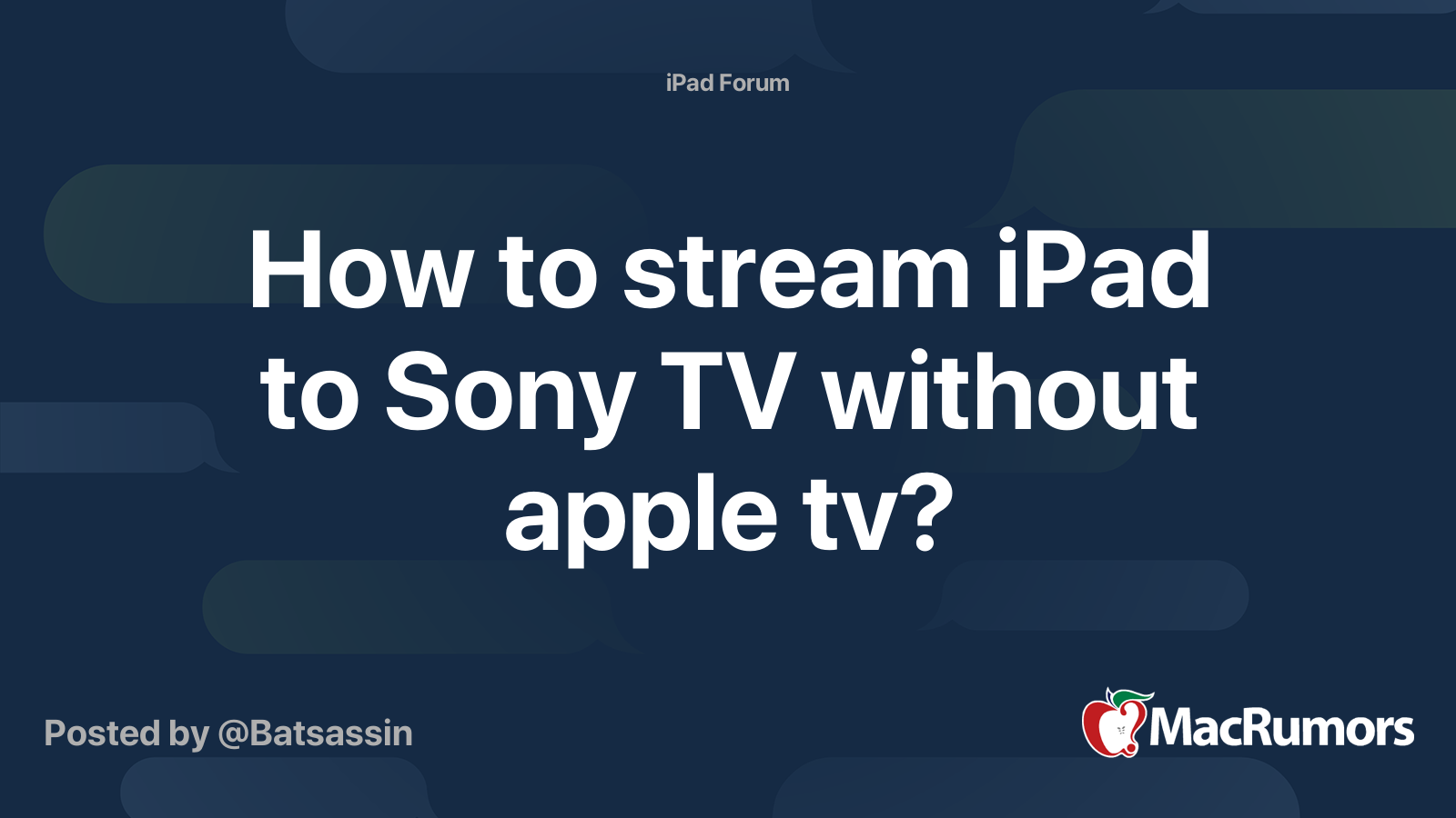 How to stream iPad to Sony TV without apple tv? MacRumors Forums