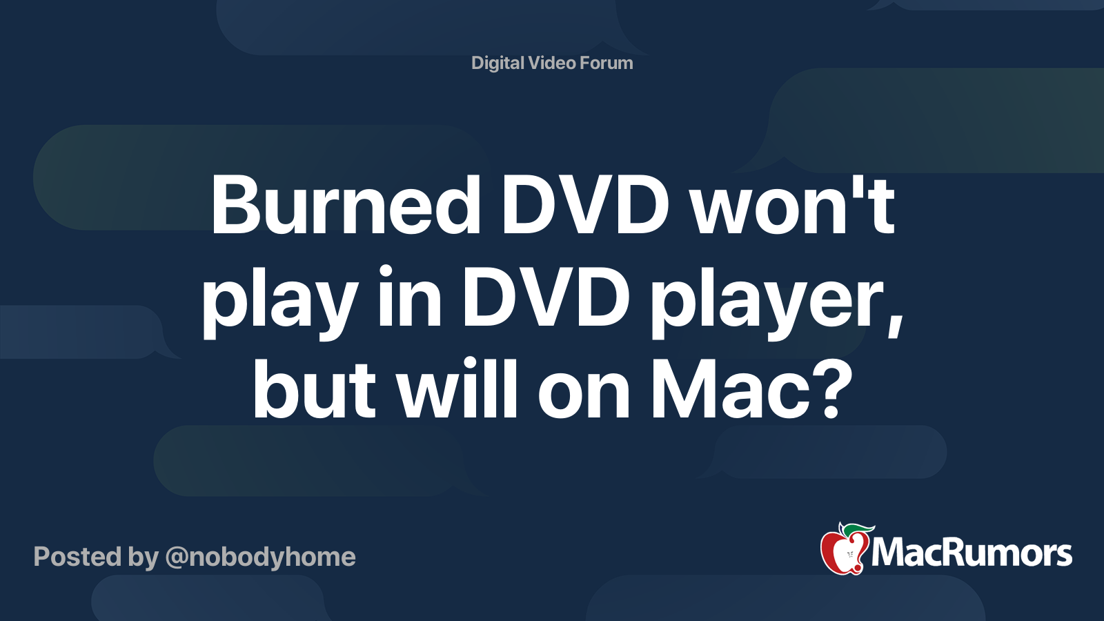 Burned DVD won't play in DVD player, but will on Mac? MacRumors Forums