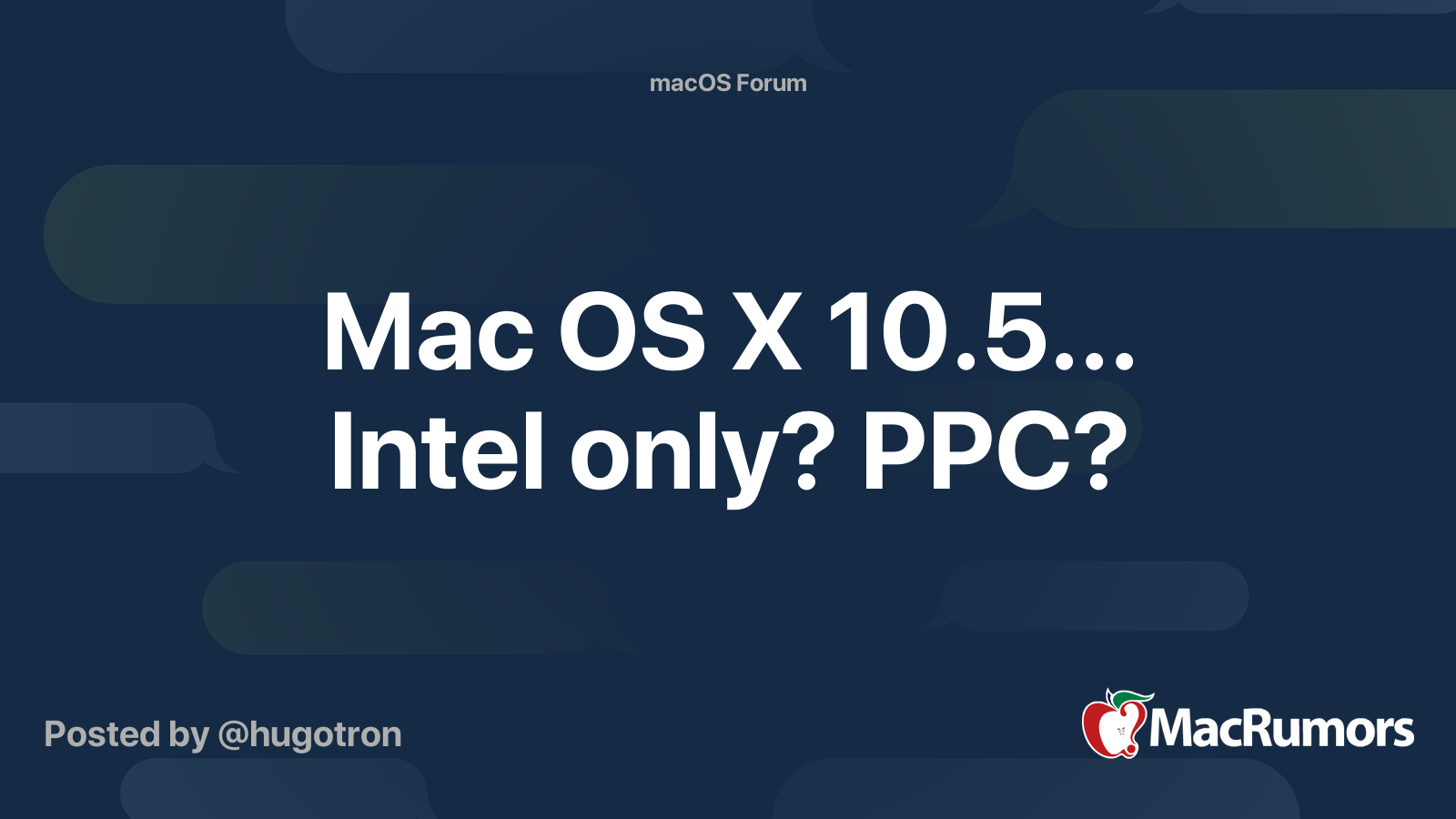 Mac OS X 10.5... Intel only? PPC? | MacRumors Forums