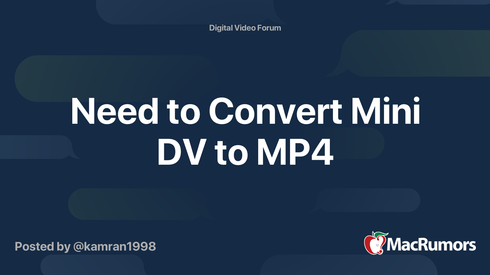 Need to Convert Mini DV to MP4 MacRumors Forums