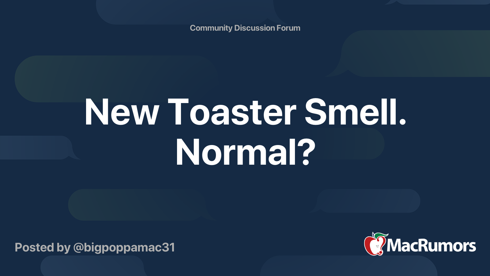 New Toaster Smell. Normal? MacRumors Forums