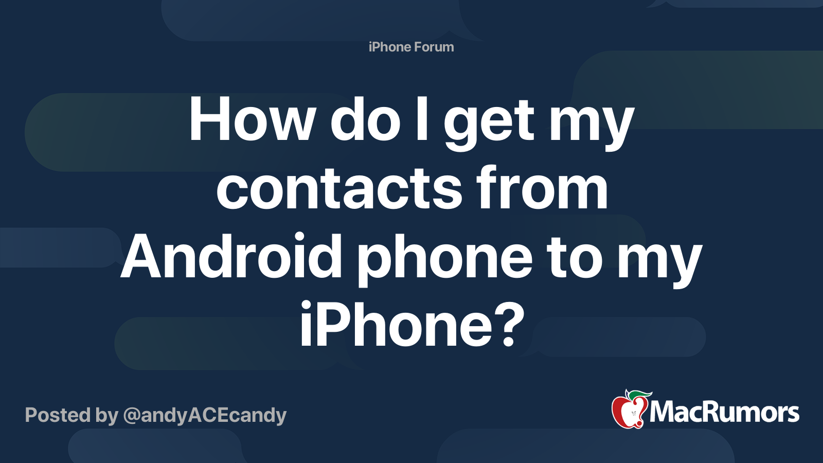 How do I get my contacts from Android phone to my iPhone? | MacRumors