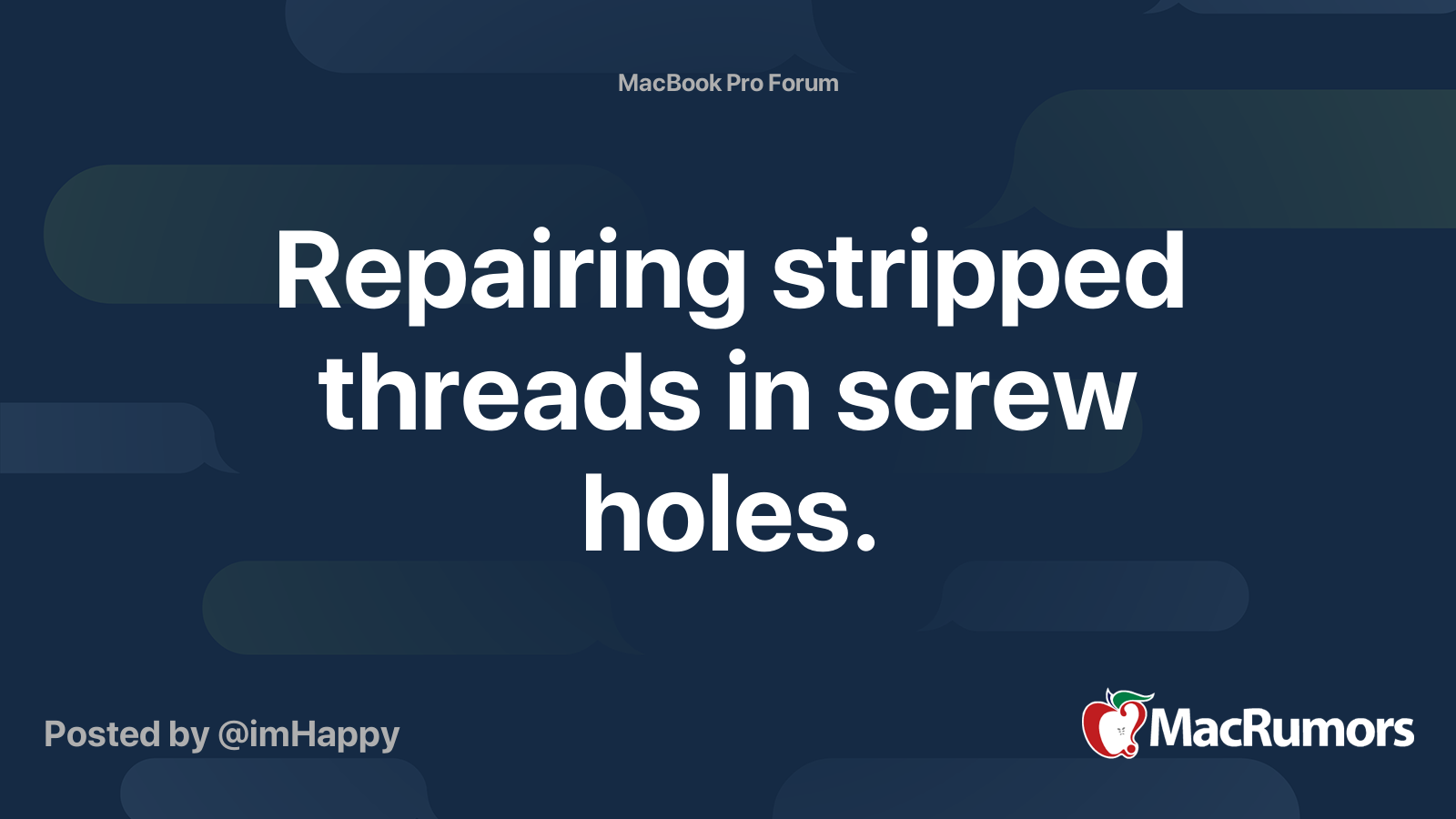Repairing stripped threads in screw holes. MacRumors Forums