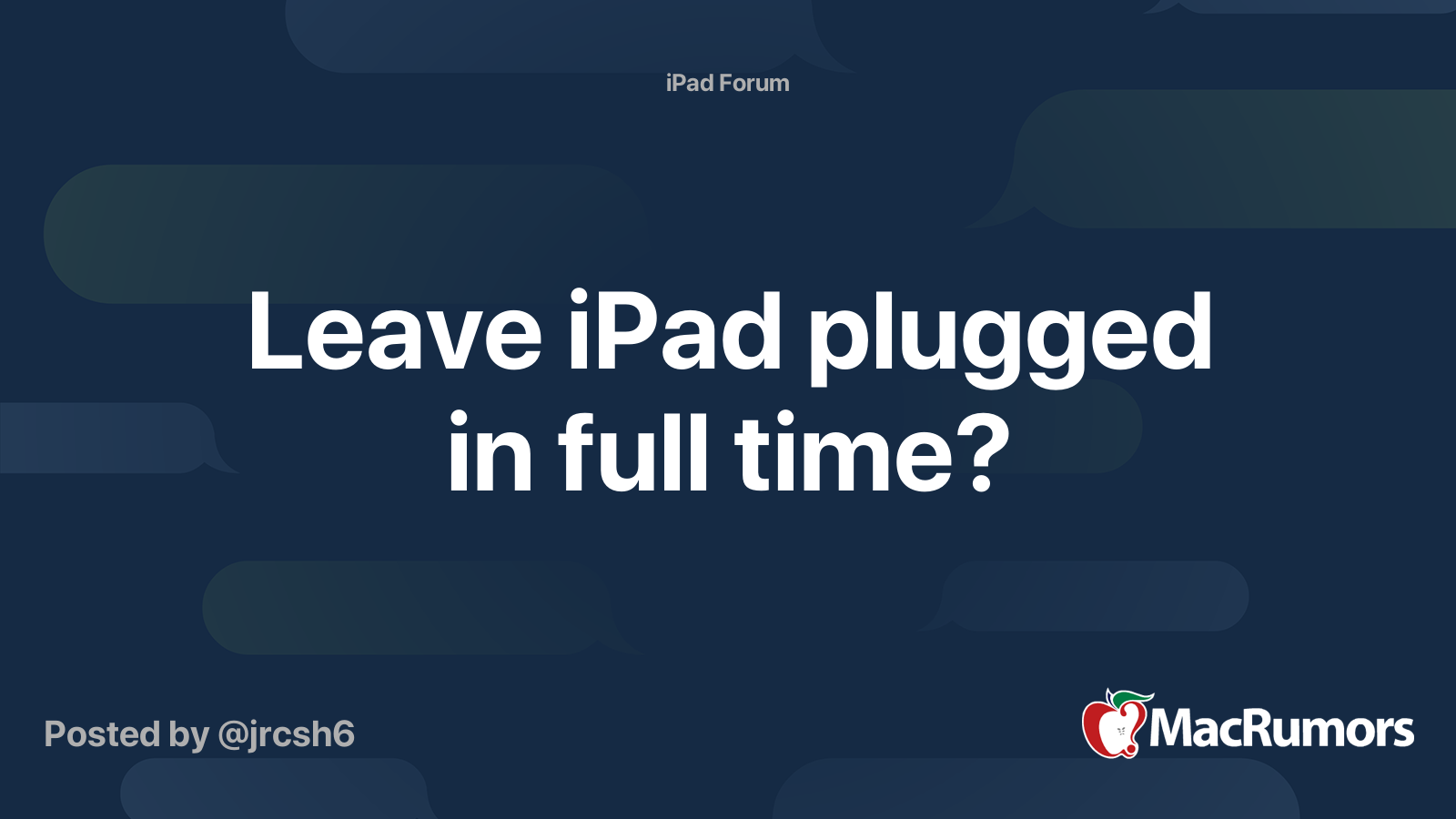 Leave iPad plugged in full time? MacRumors Forums