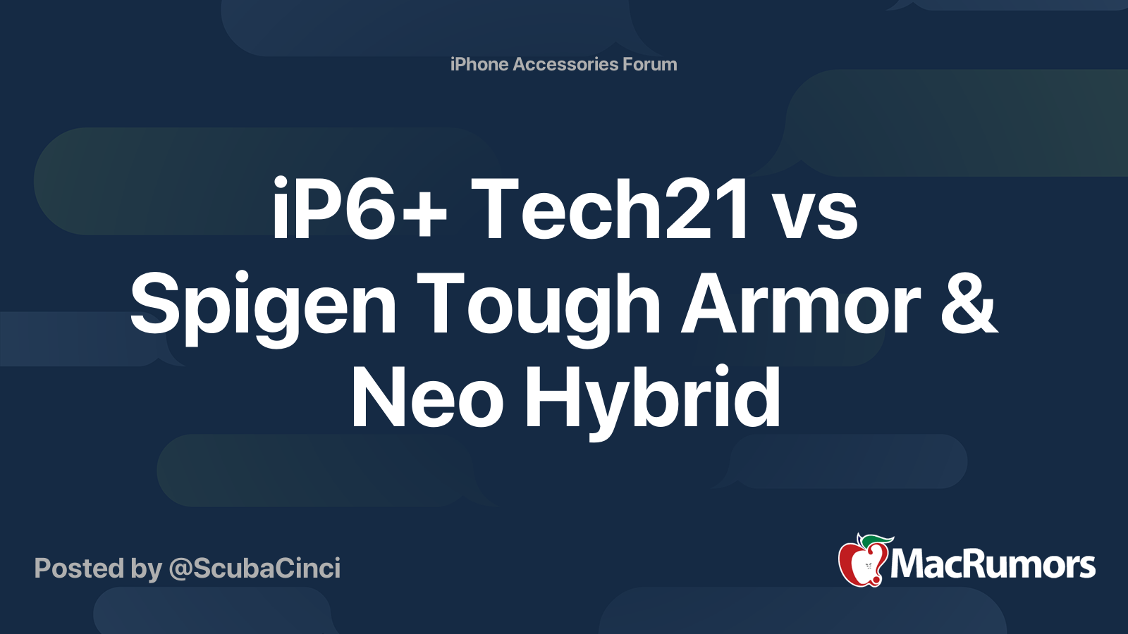 iP6+ Tech21 vs Spigen Tough Armor & Neo Hybrid MacRumors Forums