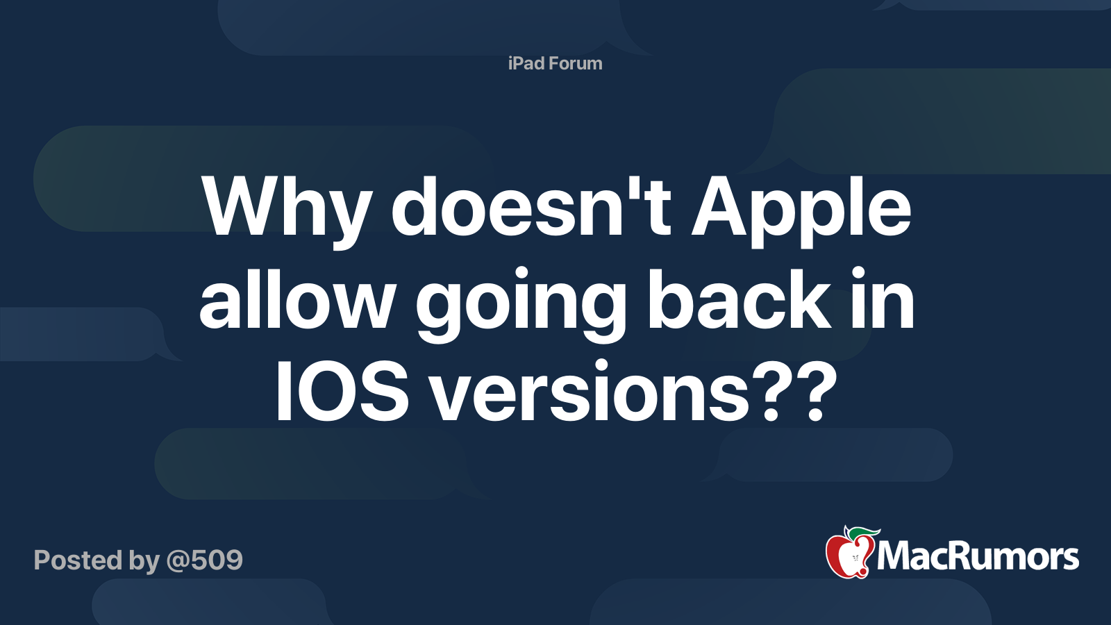 Why doesn't Apple allow going back in IOS versions?? MacRumors Forums