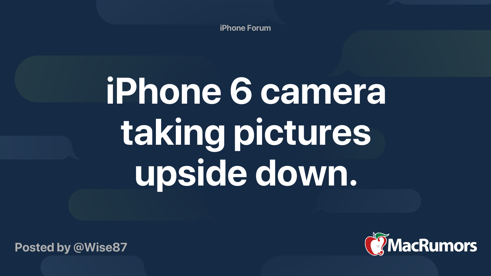 iPhone 6 camera taking pictures upside down. MacRumors Forums