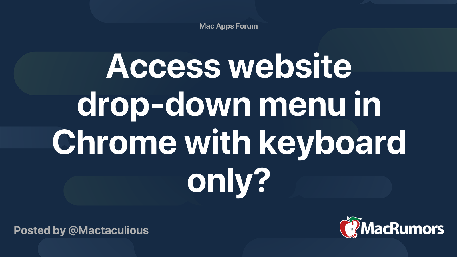 Access website dropdown menu in Chrome with keyboard only? MacRumors