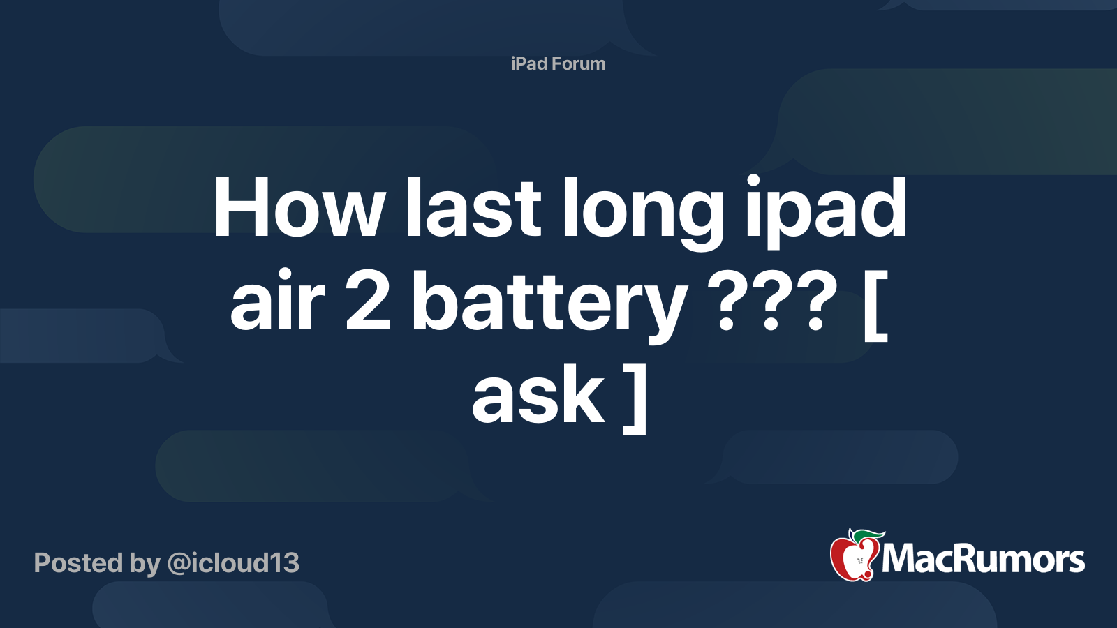 How last long ipad air 2 battery ??? [ ask ] | MacRumors Forums