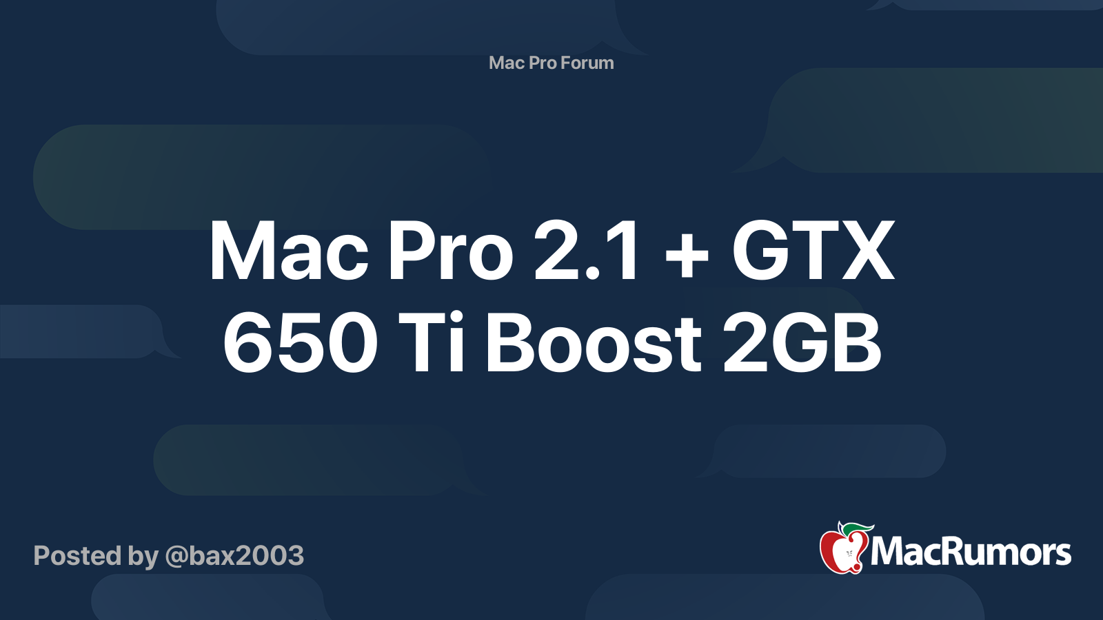 Mac Pro 2.1 + GTX 650 Ti Boost 2GB | MacRumors Forums