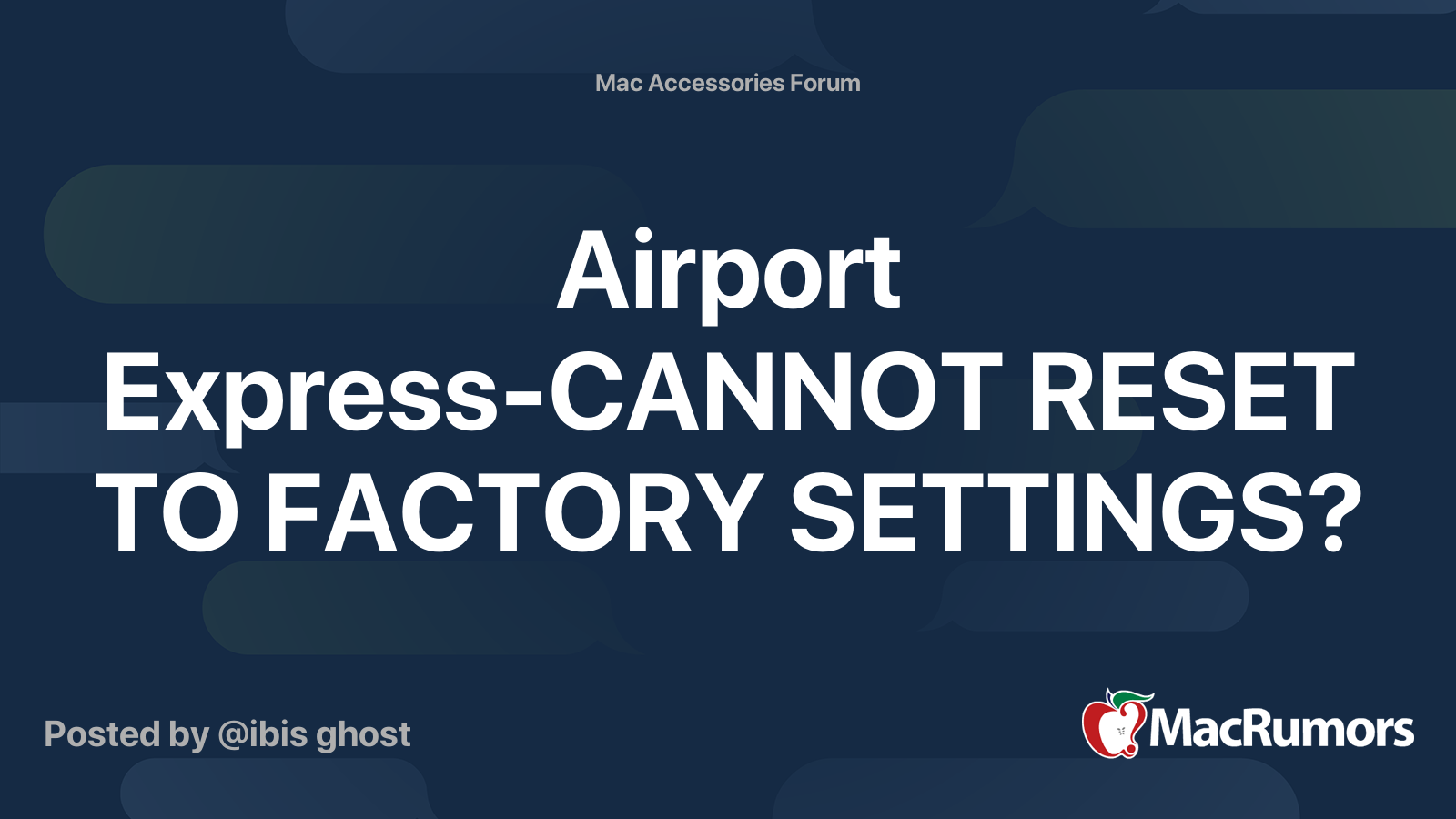 Airport Express-CANNOT RESET TO FACTORY SETTINGS? | MacRumors Forums