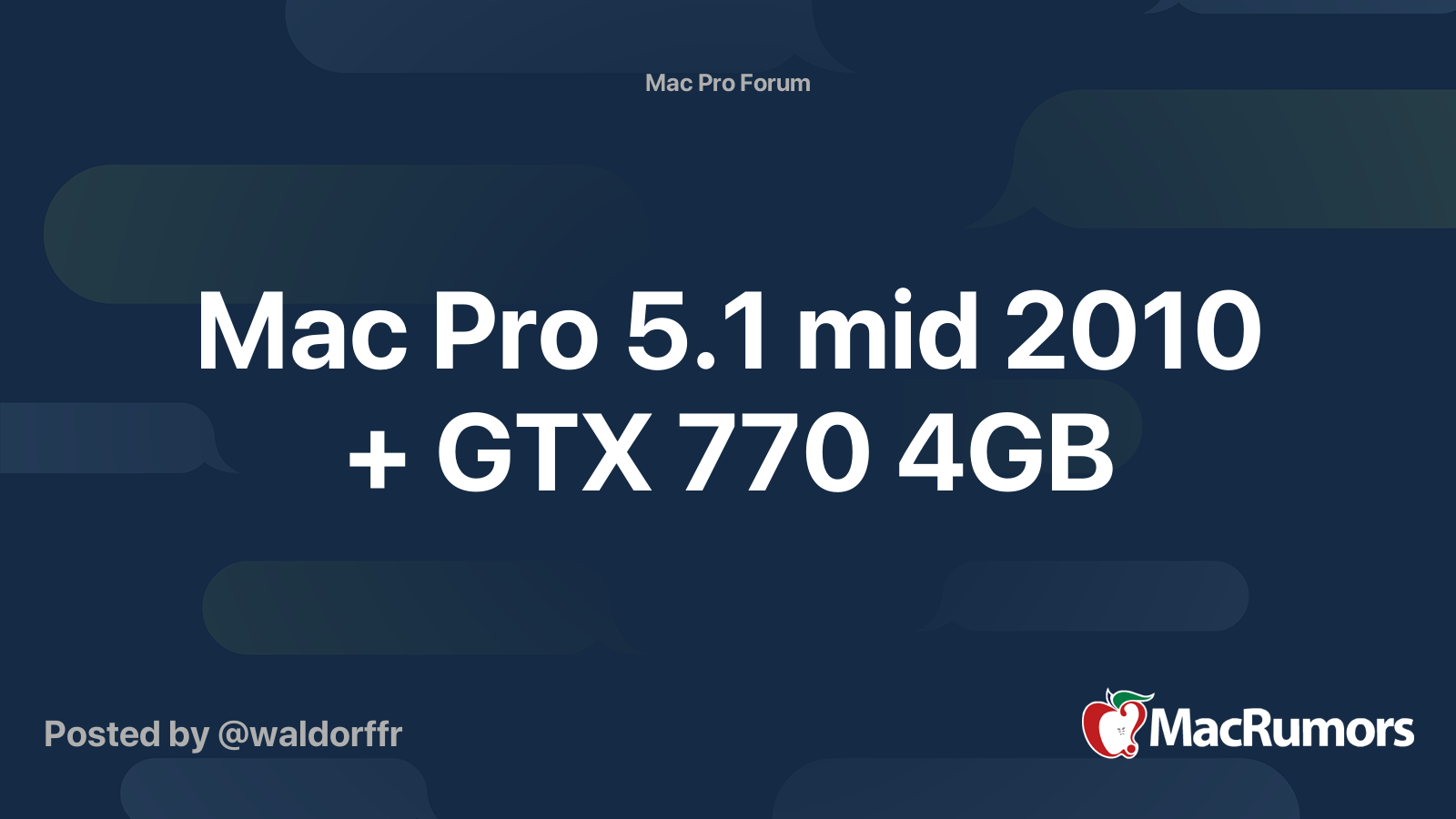 Mac Pro 5.1 mid 2010 + GTX 770 4GB | MacRumors Forums