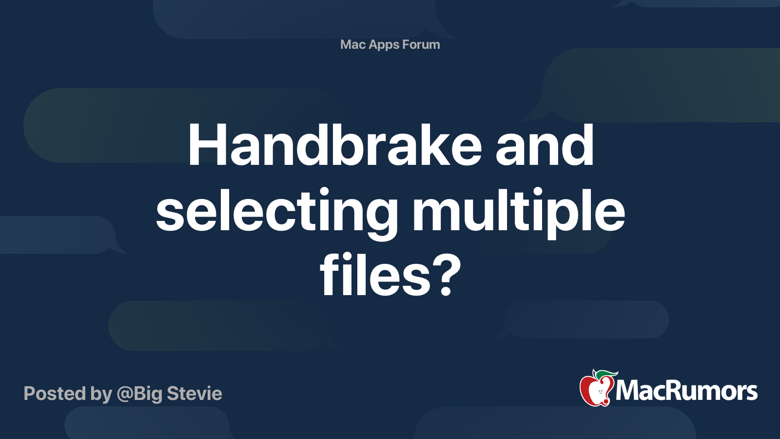 Handbrake and selecting multiple files? MacRumors Forums