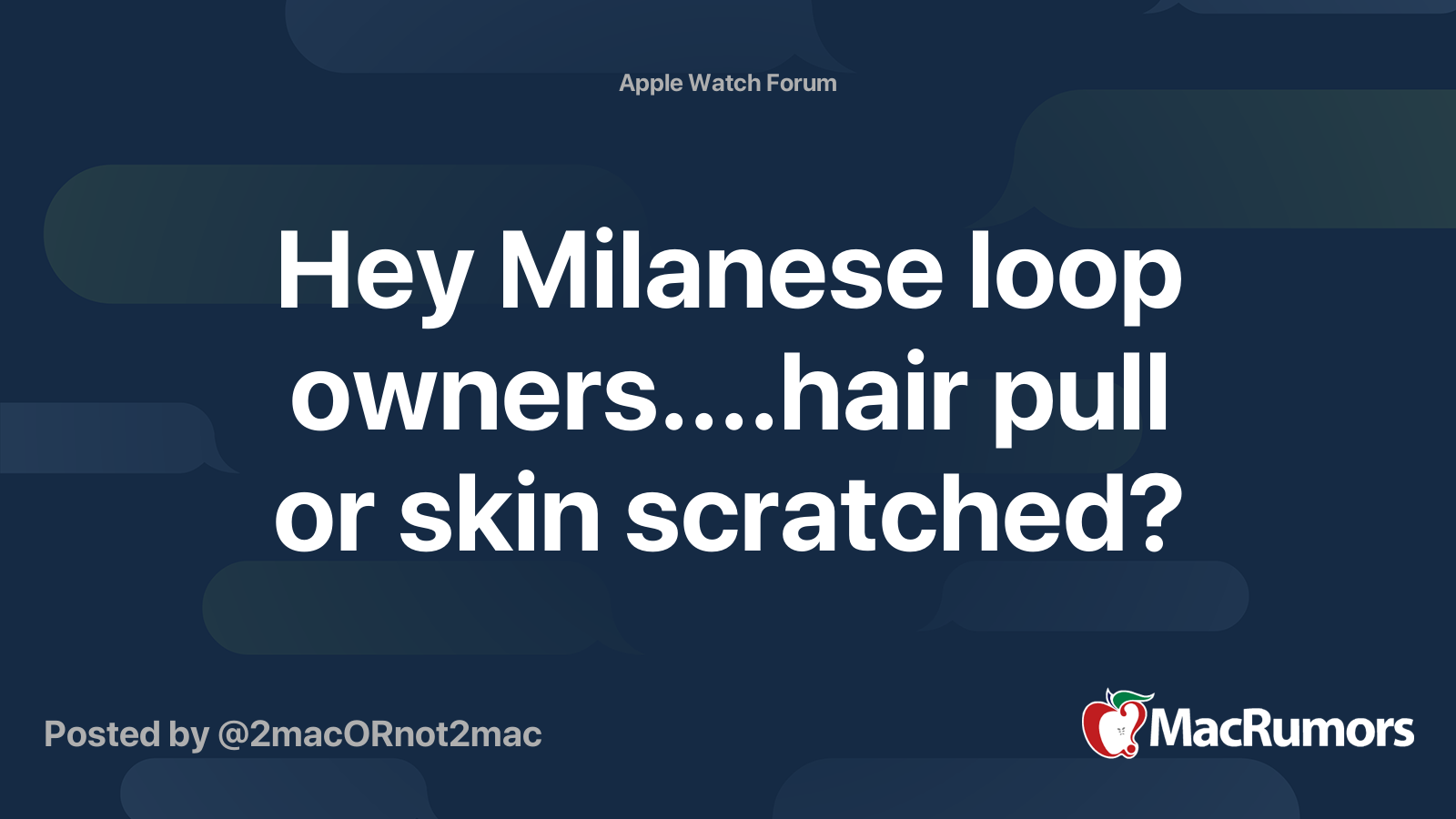 Hey Milanese loop owners....hair pull or skin scratched? | MacRumors Forums