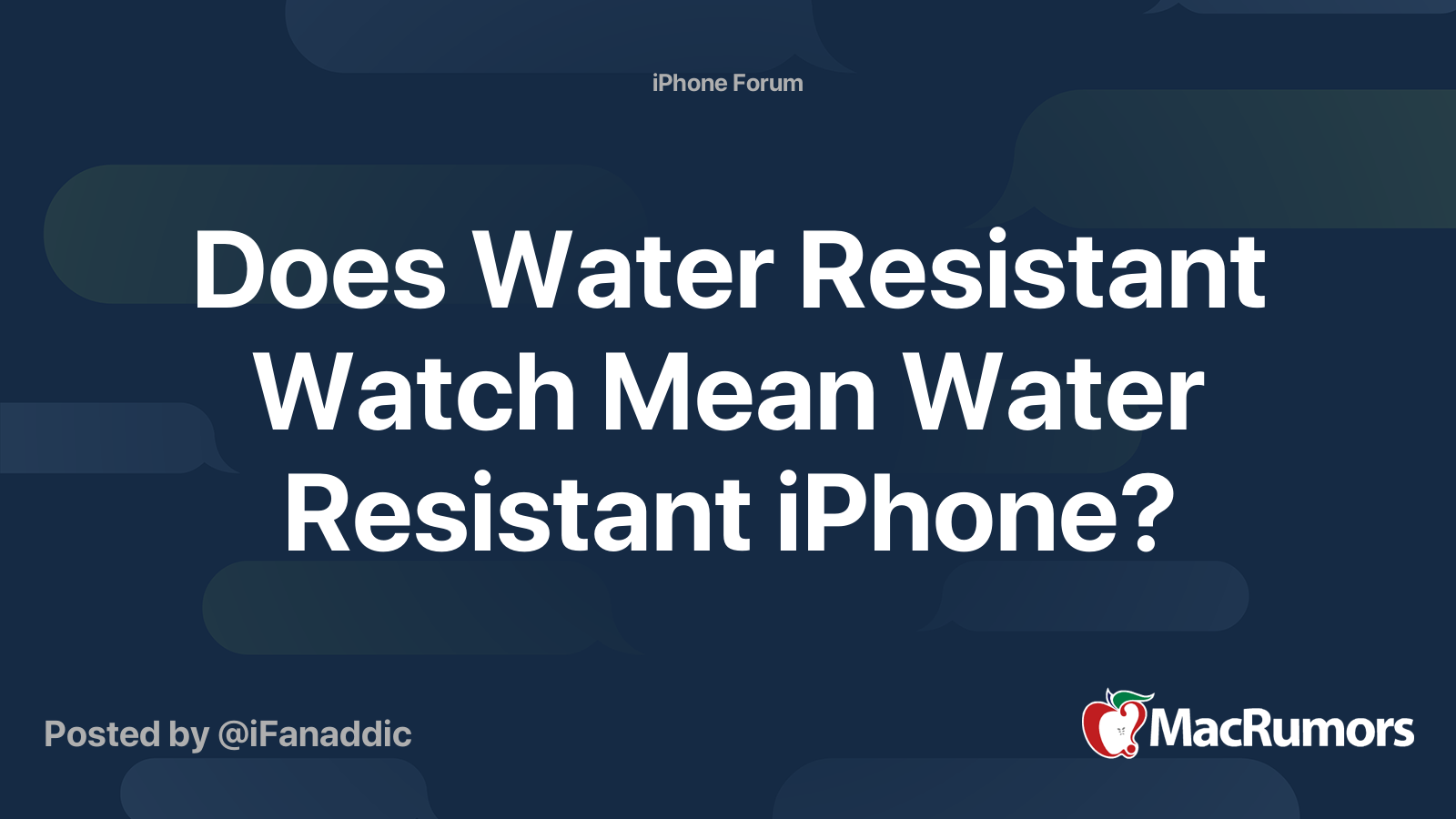 Does Water Resistant Watch Mean Water Resistant iPhone? MacRumors Forums
