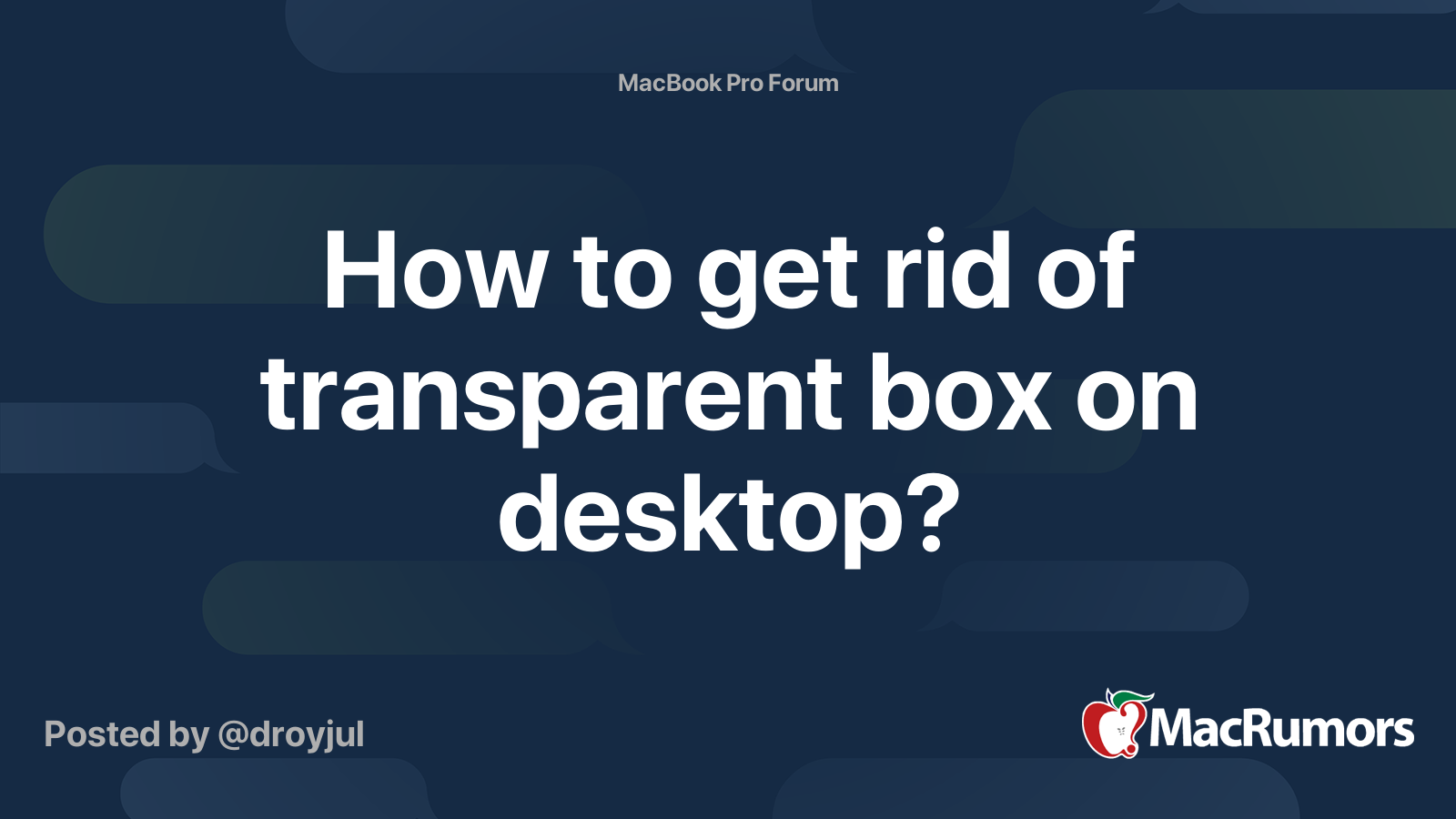 How to get rid of transparent box on desktop? MacRumors Forums