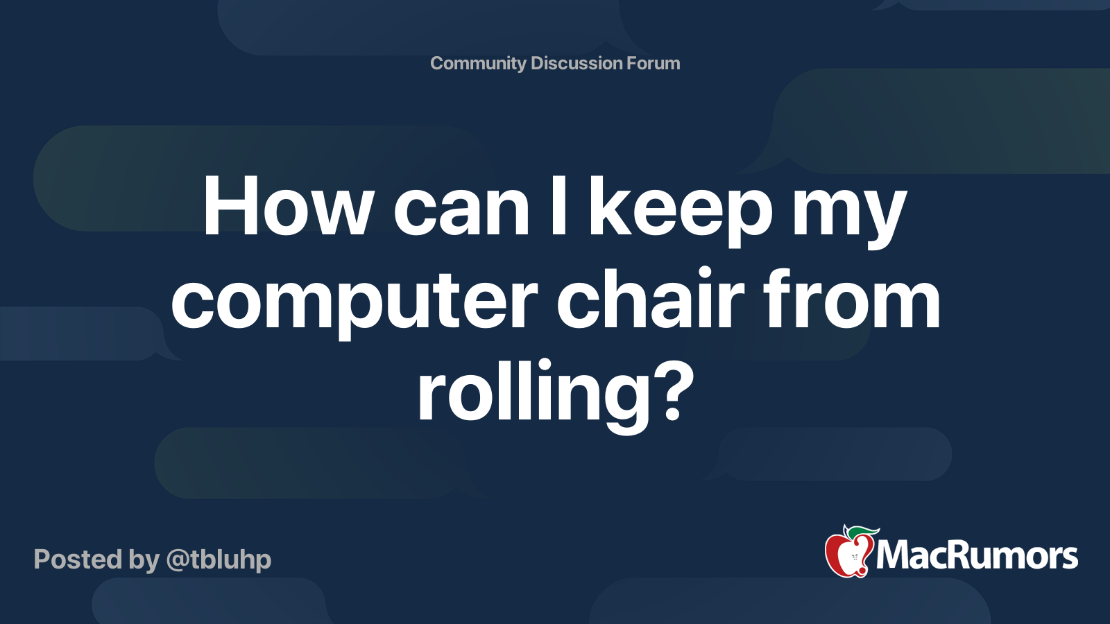 How can I keep my computer chair from rolling? MacRumors Forums