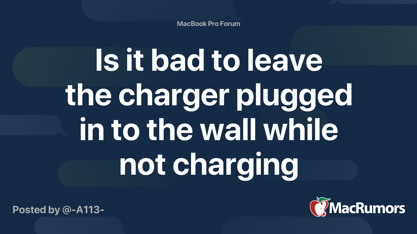 Is it bad to leave the charger plugged in to the wall while not