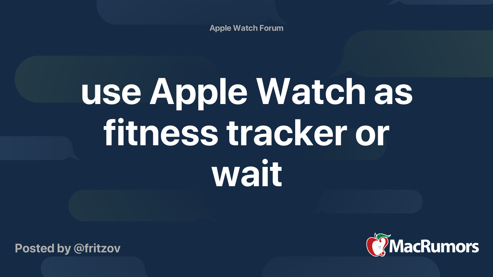 use Apple Watch as fitness tracker or wait MacRumors Forums