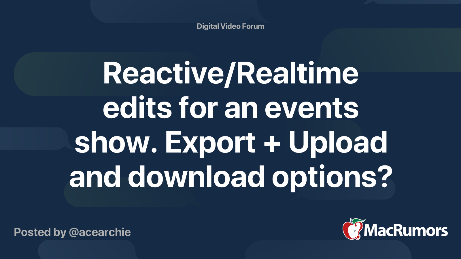 Reactive/Realtime edits for an events show. Export + Upload and ...