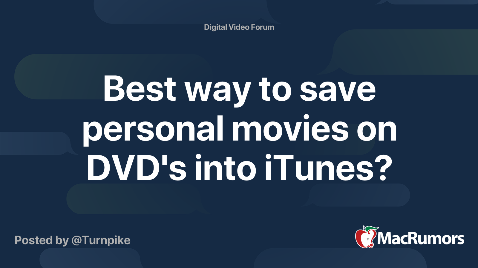 Best way to save personal movies on DVD's into iTunes? MacRumors Forums