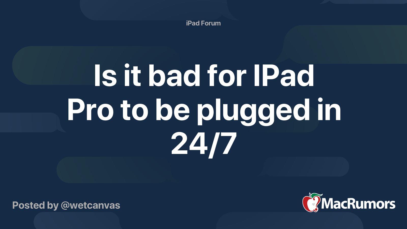 Is it bad for IPad Pro to be plugged in 24/7 MacRumors Forums