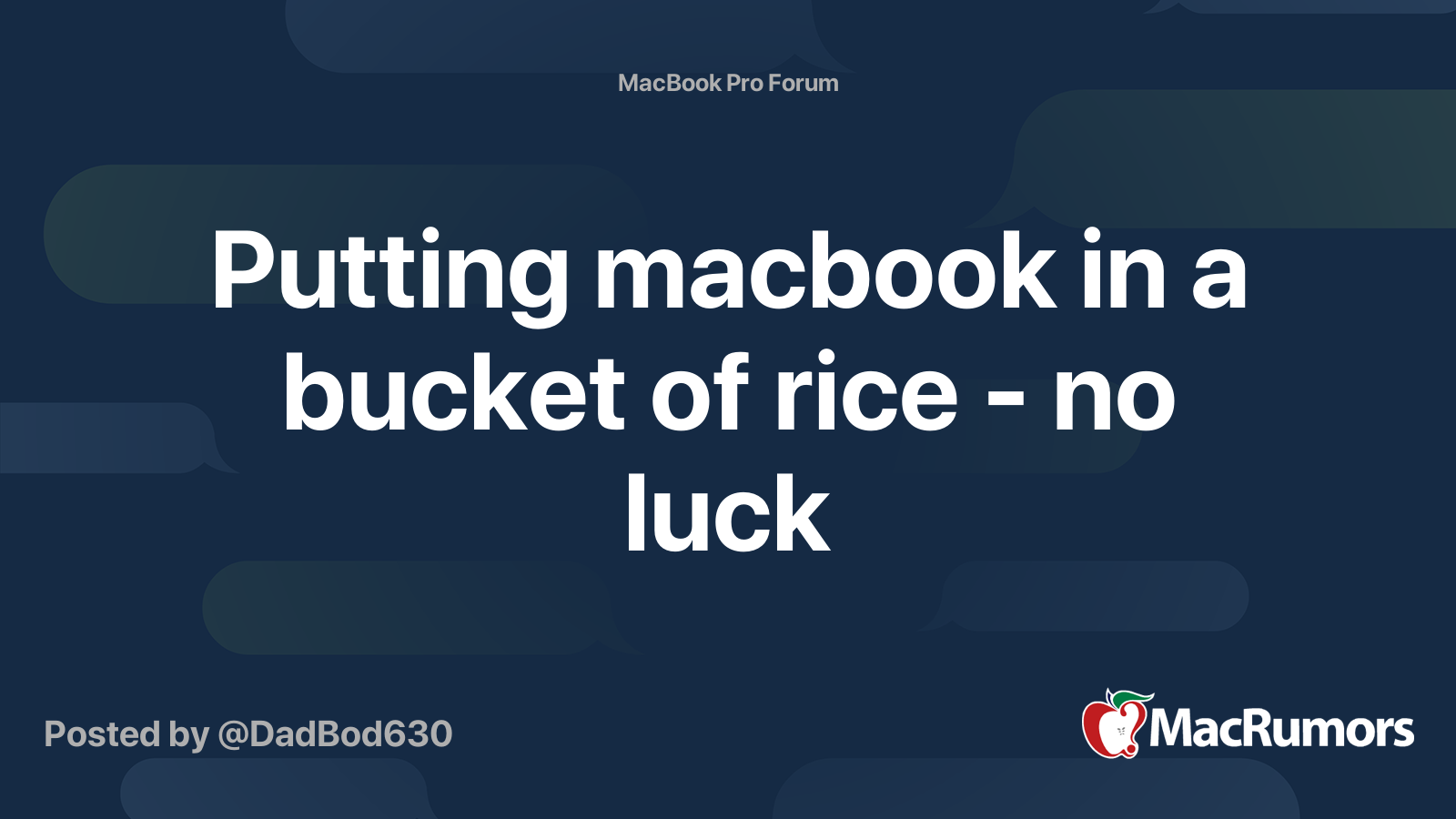 Putting macbook in a bucket of rice no luck MacRumors Forums
