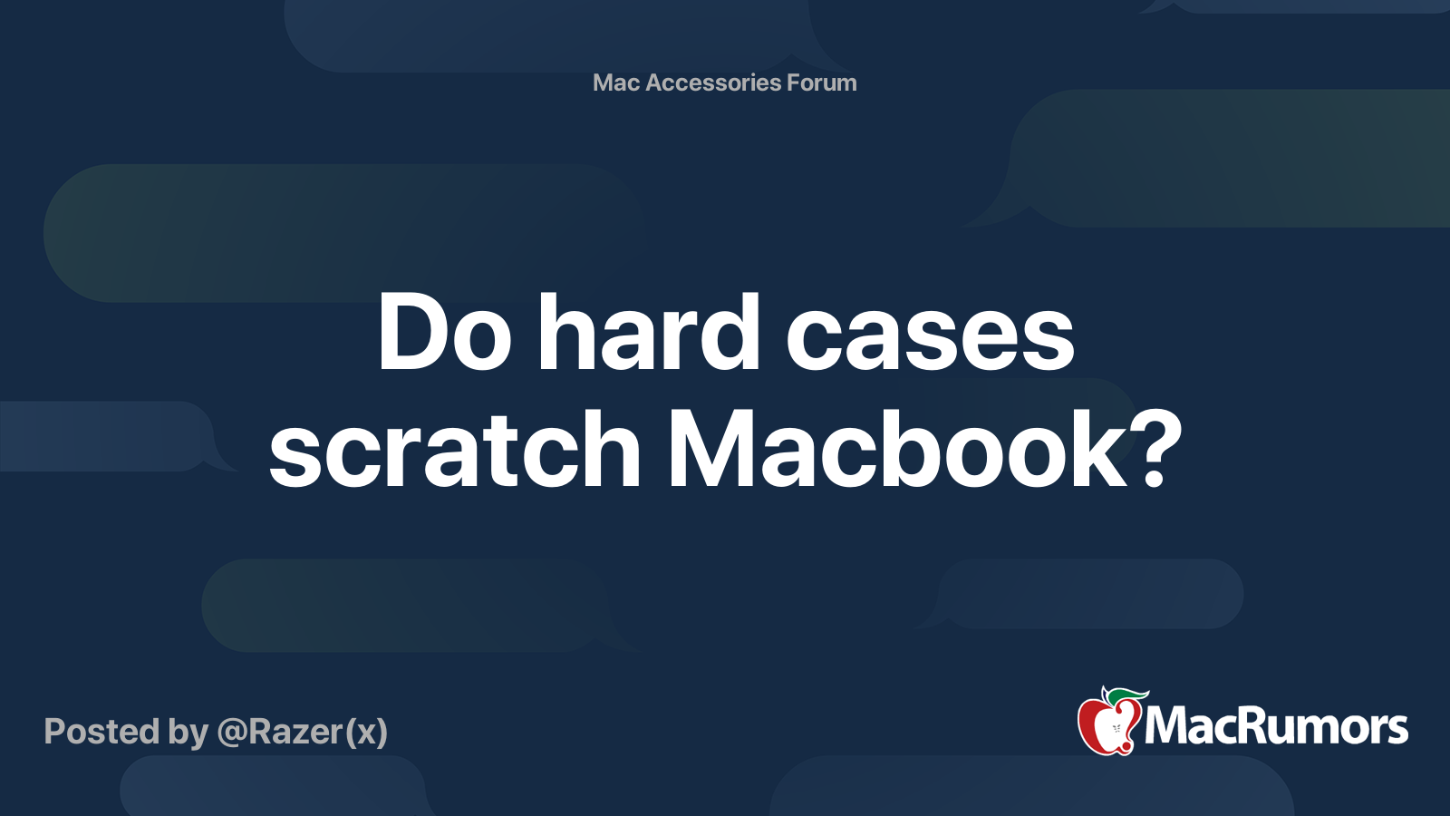 Do hard cases scratch Macbook? MacRumors Forums
