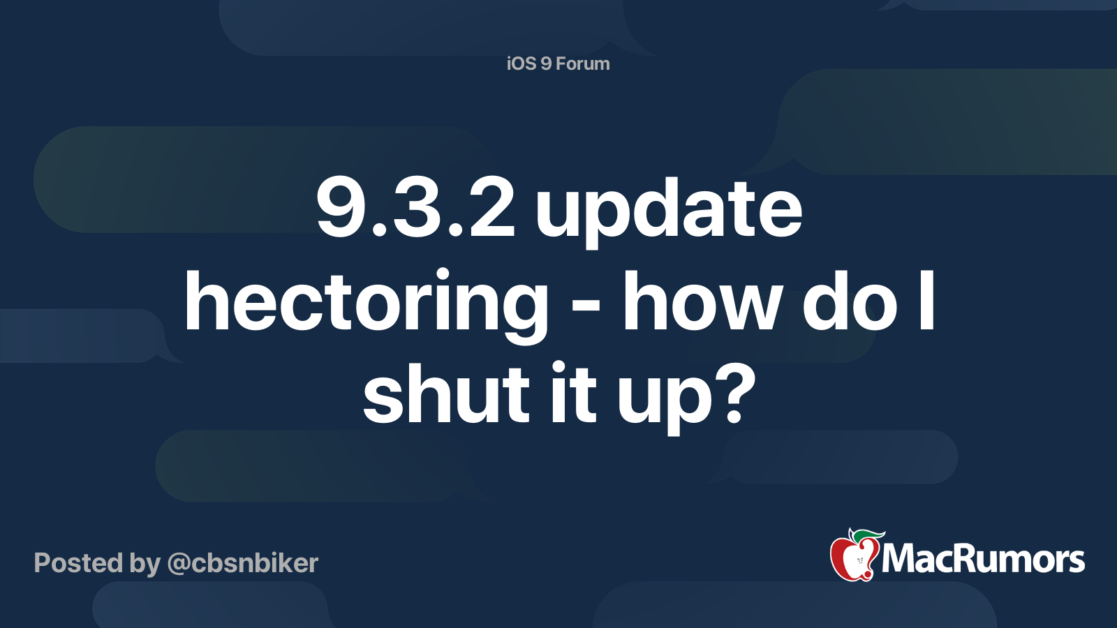 9.3.2 update hectoring - how do I shut it up? | MacRumors Forums