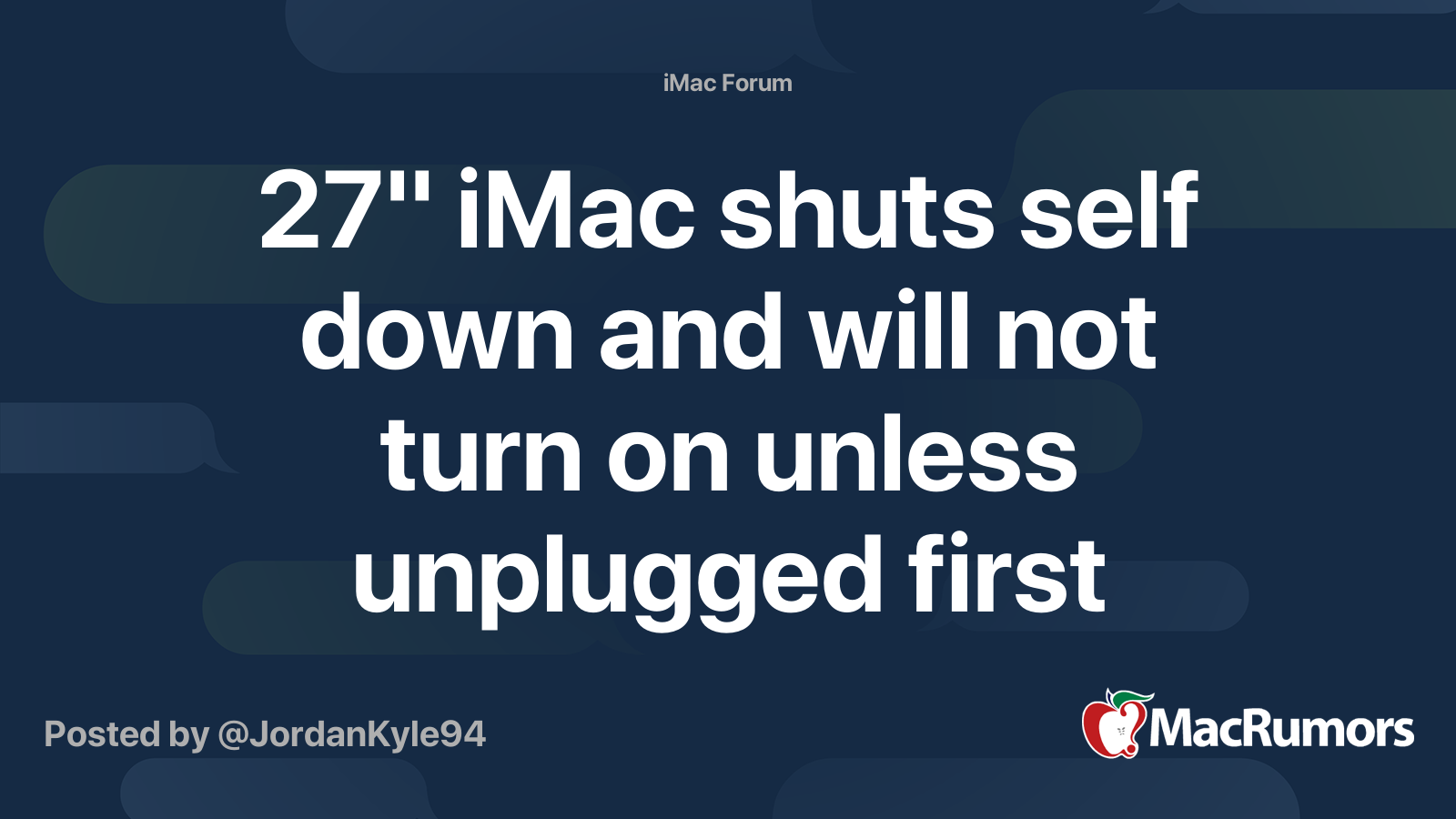 27" iMac shuts self down and will not turn on unless unplugged first