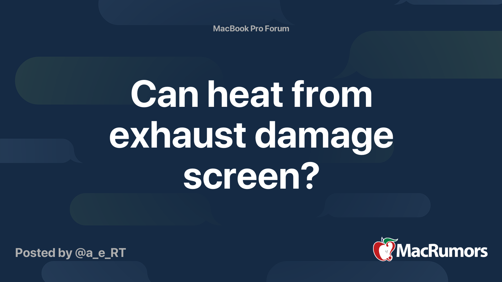 Can Heat From Exhaust Damage Screen Macrumors Forums