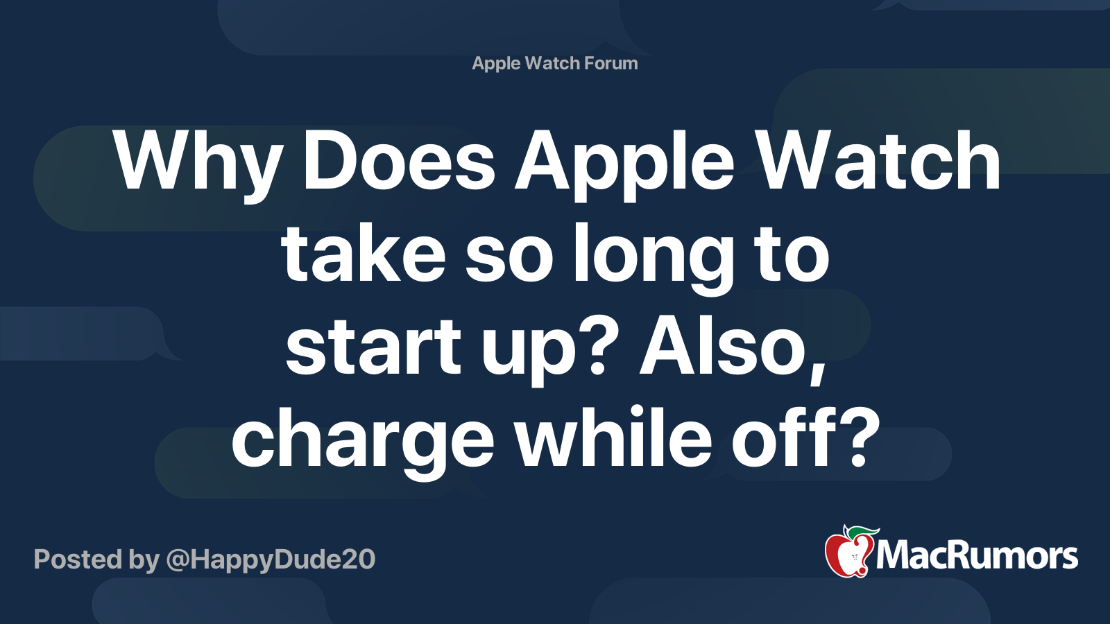 Why Does Apple Watch take so long to start up? Also, charge while off