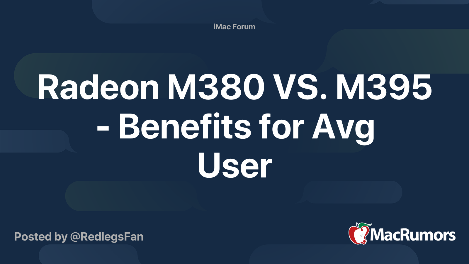 Radeon M380 VS. M395 - Benefits for Avg User | MacRumors Forums