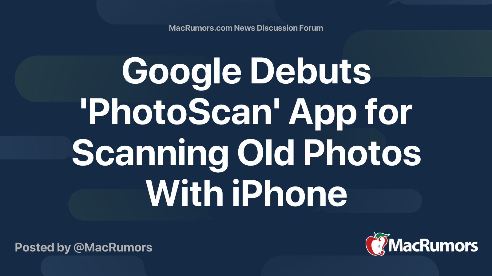 Google Debuts 'PhotoScan' App for Scanning Old Photos With iPhone