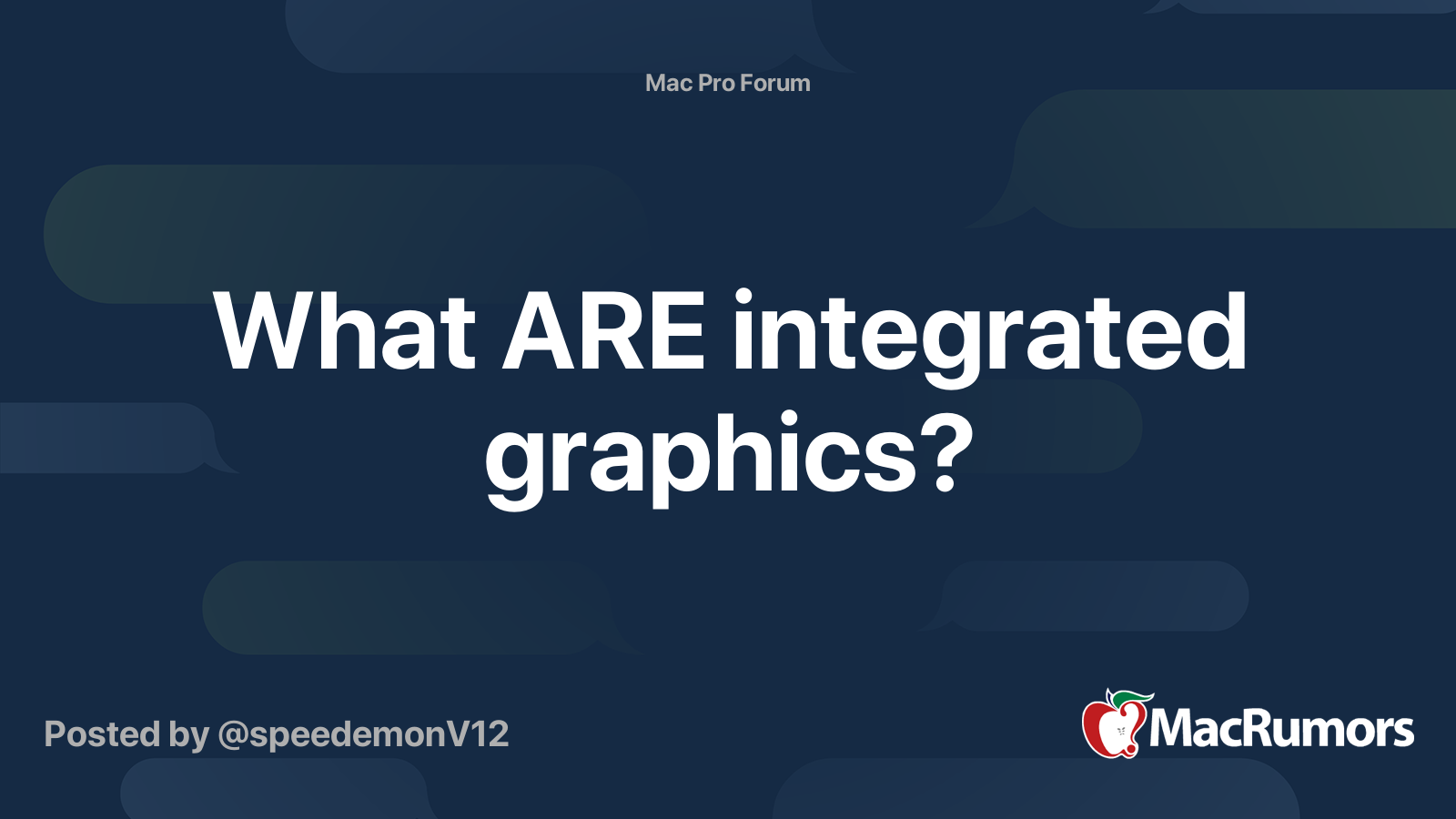 What ARE integrated graphics? MacRumors Forums