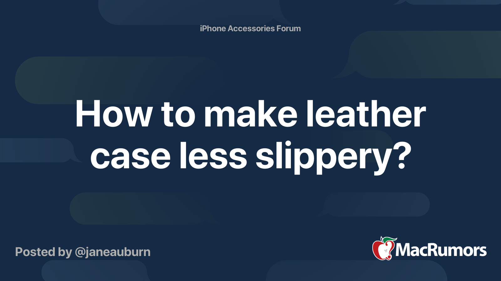 How to make leather case less slippery? MacRumors Forums