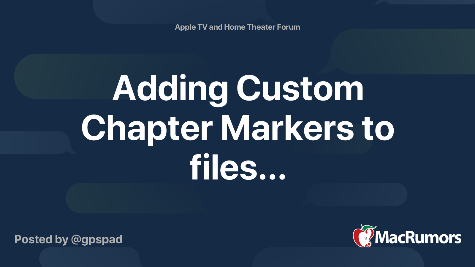 Adding Custom Chapter Markers to files... | MacRumors Forums